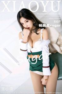 [XIAOYU画语界] 2019.09.06 Vol.148 杨晨晨sugar [64+1P-339M]