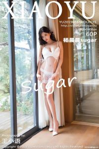 [XIAOYU语画界] 2019.03.15 Vol.035 杨晨晨sugar [60+1P-246M]